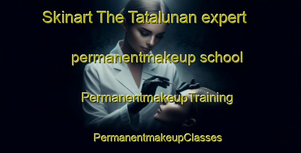 Skinart The Tatalunan expert permanentmakeup school | #PermanentmakeupTraining #PermanentmakeupClasses #SkinartTraining-Malaysia