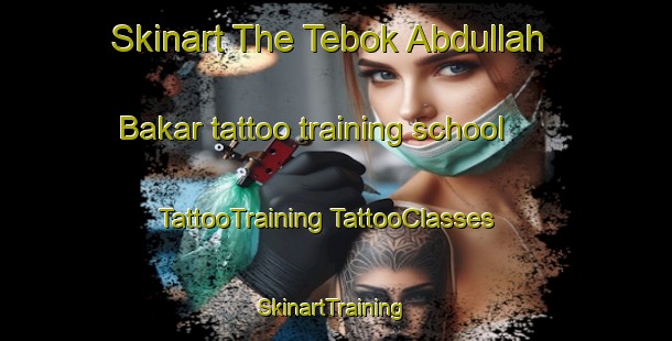 Skinart The Tebok Abdullah Bakar tattoo training school | #TattooTraining #TattooClasses #SkinartTraining-Malaysia