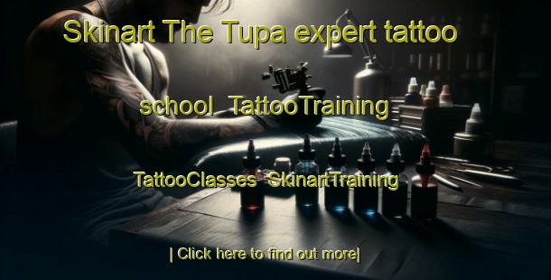 Skinart The Tupa expert tattoo school | TattooTraining | TattooClasses | SkinartTraining-Malaysia