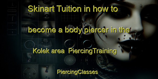 Skinart Tuition in how to become a body piercer in the Kolek area | PiercingTraining | PiercingClasses | SkinartTraining-Malaysia