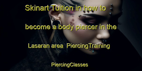 Skinart Tuition in how to become a body piercer in the Lasaran area | PiercingTraining | PiercingClasses | SkinartTraining-Malaysia