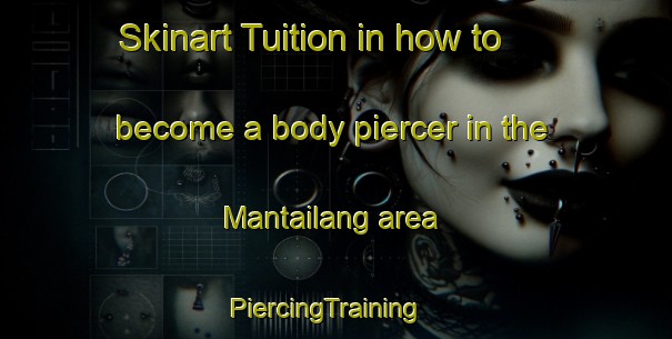 Skinart Tuition in how to become a body piercer in the Mantailang area | PiercingTraining | PiercingClasses | SkinartTraining-Malaysia