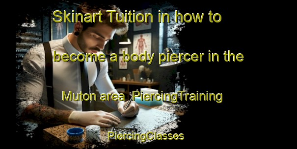 Skinart Tuition in how to become a body piercer in the Muton area | PiercingTraining | PiercingClasses | SkinartTraining-Malaysia