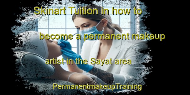 Skinart Tuition in how to become a permanent makeup artist in the Sayat area | PermanentmakeupTraining | PermanentmakeupClasses | SkinartTraining-Malaysia