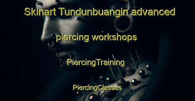 Skinart Tundunbuangin advanced piercing workshops | #PiercingTraining #PiercingClasses #SkinartTraining-Malaysia