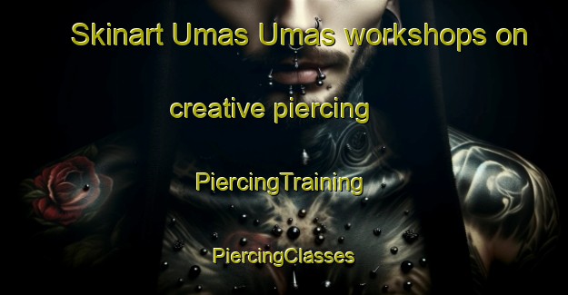 Skinart Umas Umas workshops on creative piercing | #PiercingTraining #PiercingClasses #SkinartTraining-Malaysia