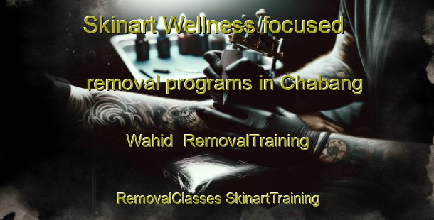 Skinart Wellness-focused removal programs in Chabang Wahid | #RemovalTraining #RemovalClasses #SkinartTraining-Malaysia