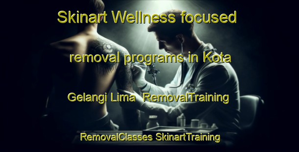 Skinart Wellness-focused removal programs in Kota Gelangi Lima | #RemovalTraining #RemovalClasses #SkinartTraining-Malaysia