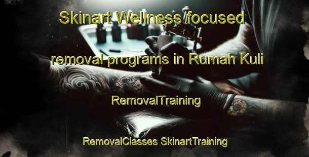 Skinart Wellness-focused removal programs in Rumah Kuli | #RemovalTraining #RemovalClasses #SkinartTraining-Malaysia