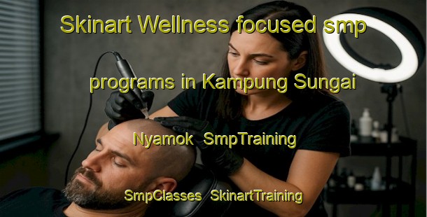 Skinart Wellness-focused smp programs in Kampung Sungai Nyamok | SmpTraining | SmpClasses | SkinartTraining-Malaysia