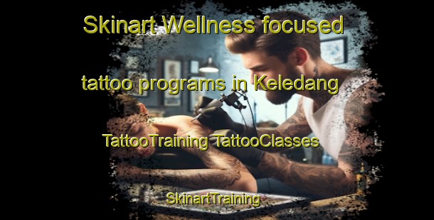 Skinart Wellness-focused tattoo programs in Keledang | #TattooTraining #TattooClasses #SkinartTraining-Malaysia