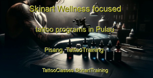 Skinart Wellness-focused tattoo programs in Pulau Pisang | #TattooTraining #TattooClasses #SkinartTraining-Malaysia